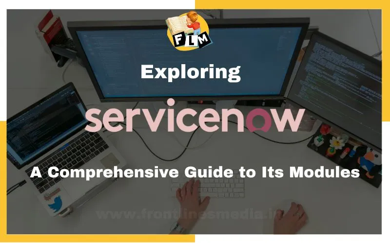 Exploring ServiceNow A Comprehensive Guide to Its Modules