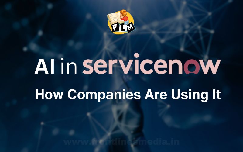 AI in ServiceNow How Companies Are Using It