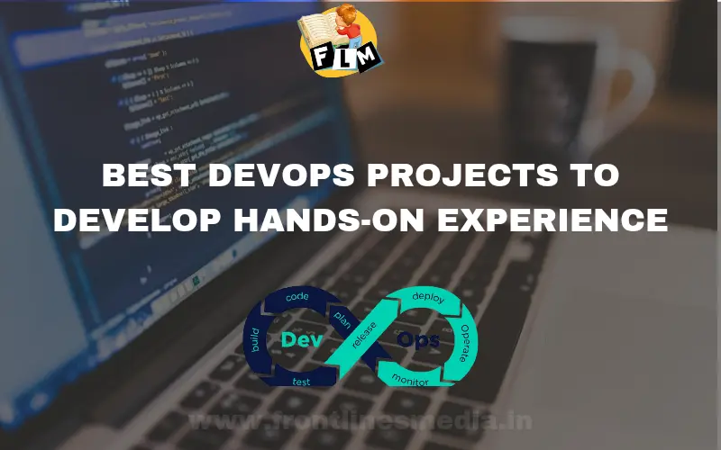 BEST DEVOPS PROJECTS TO DEVELOP HANDS-ON EXPERIENCE