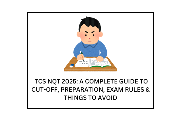 TCS NQT 2025 A COMPLETE GUIDE TO CUT-OFF, PREPARATION, EXAM RULES & THINGS TO AVOID flm poster