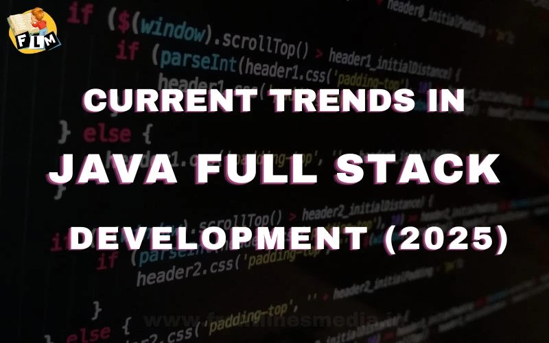 Current Trends in Java Full Stack Development