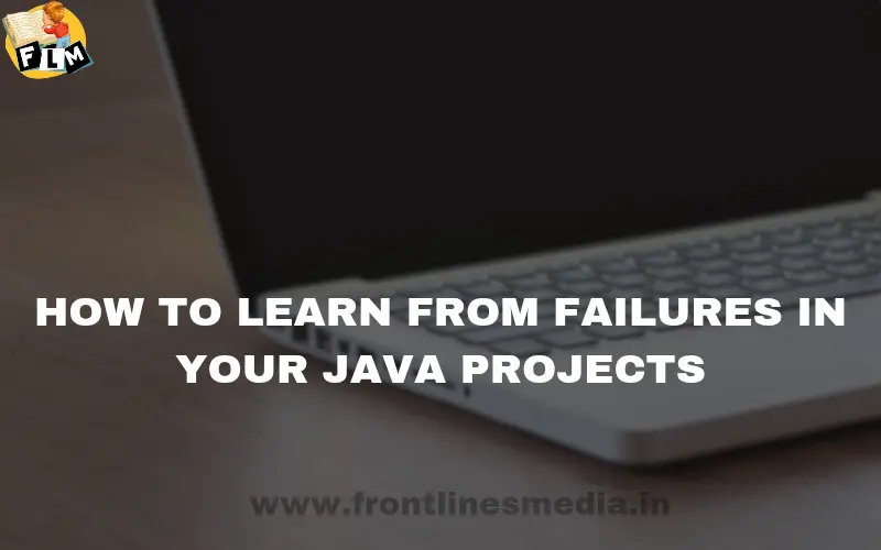 How to Learn from Failures in Your Java Projects