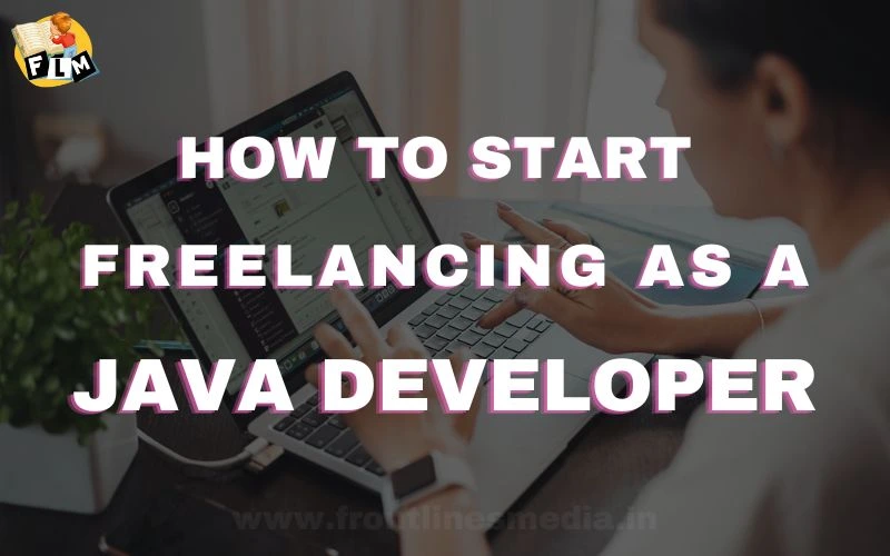 How to Start Freelancing as a Java Developer