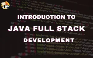 Introduction to Java Full Stack Development