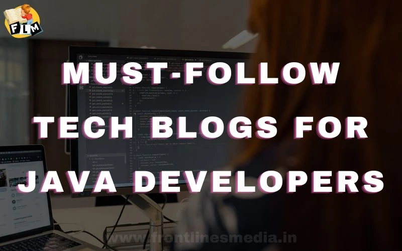 Must-Follow Tech Blogs for Java Developers