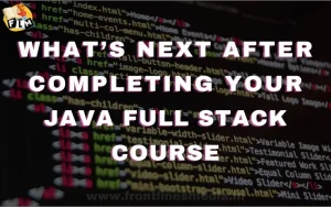 What’s Next After Completing Your Java Full Stack Course