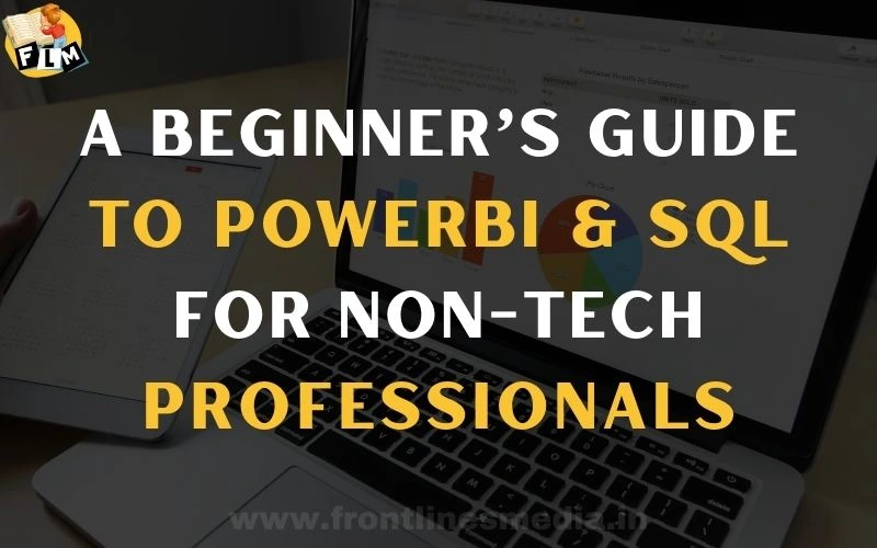 A Beginner’s Guide to Power BI and SQL for Non-Tech Professionals