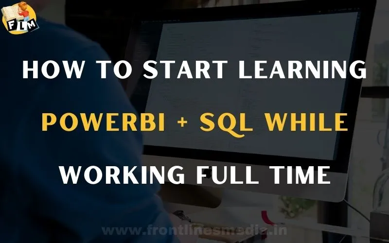 How to Start Learning Power BI + SQL While Working Full-Time