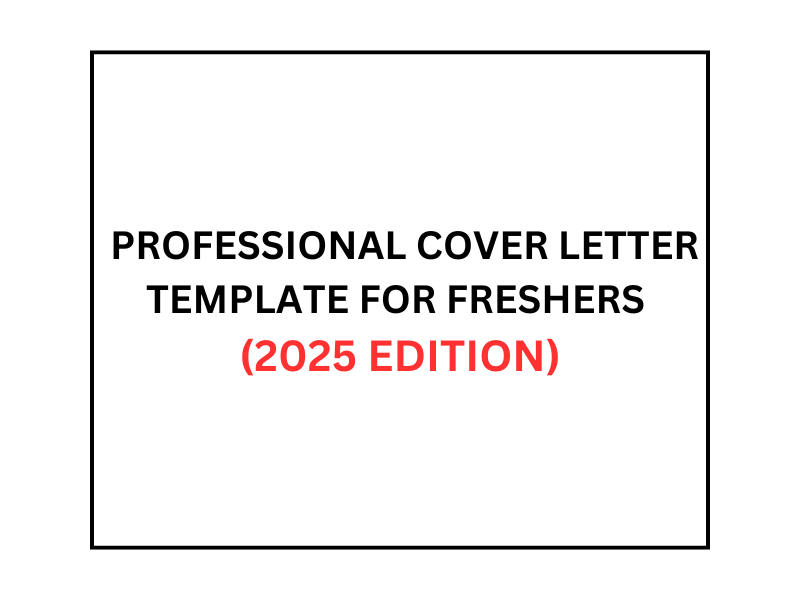 PROFESSIONAL COVER LETTER TEMPLATE FOR FRESHERS (2025 EDITION)