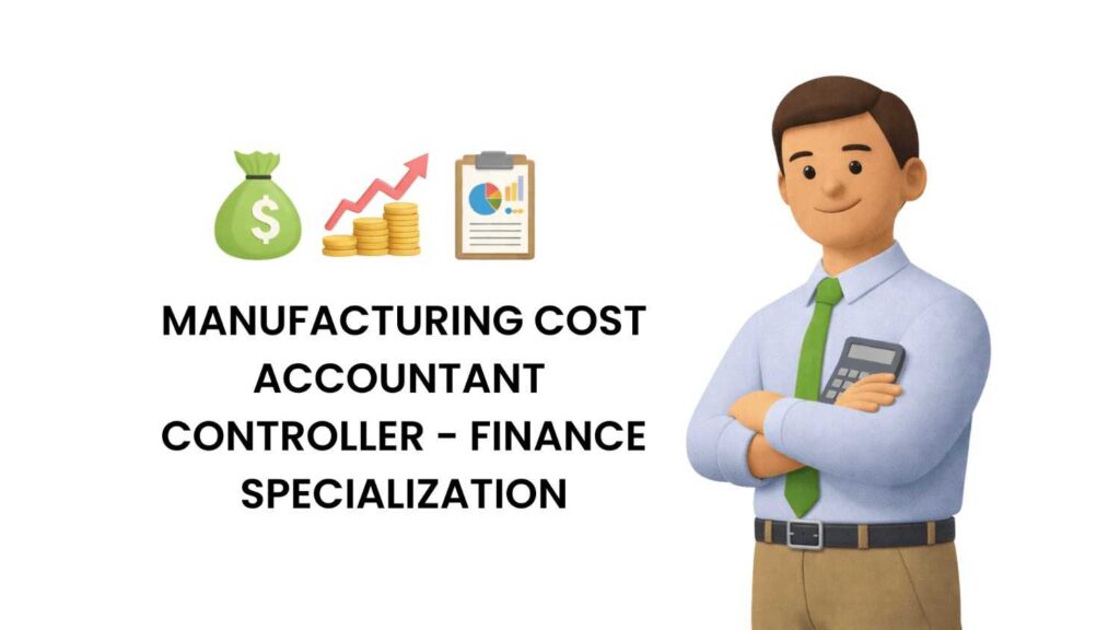 Manufacturing Cost Accountant/Controller—Finance Specialization